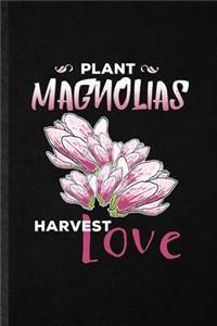 Plant Magnolias Harvest Love