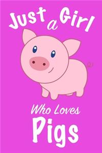 Just A Girl Who Loves Pigs