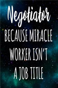 Negotiator Because Miracle Worker Isn't A Job Title