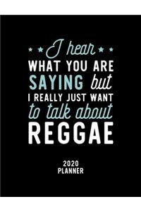 I Hear What You Are Saying I Really Just Want To Talk About Reggae 2020 Planner