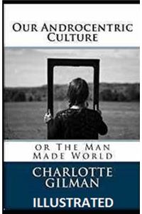 Our Androcentric Culture Or The Man-Made World Illustrated