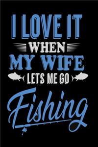 I love it when my wife lets me go fishing