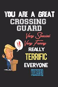 You Are A Great Crossing guard Very Special. Very Funny. Really Terrific Everyone Agrees!