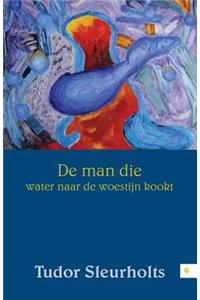 de Man Die Water Naar de Woestijn Kookt