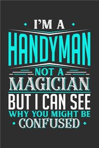 I'm A Handyman Not A Magician But I can See Why You Might Be Confused
