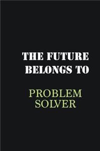The Future belongs to Problem Solver