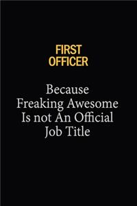 First officer Because Freaking Awesome Is Not An Official Job Title