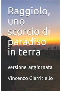 Raggiolo, uno scorcio di paradiso in terra