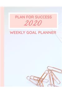 Plan For Success 2020 Weekly Goal Planner: Calendar Schedule Plans Reminders Priorities Goals To Do List Reflection Successes & Assessment Sections 8.5x11 162 Pages