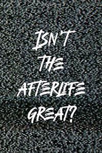 Isn't The Afterlife Great?