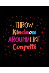 Throw Kindness Around Like Confetti