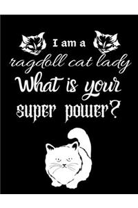 I am a ragdoll cat lady What is your super power?