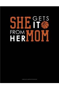 She Gets It From Her Mom (Basketball)