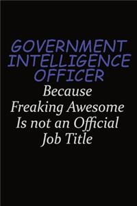 Government Intelligence Officer Because Freaking Awesome Is Not An Official Job Title
