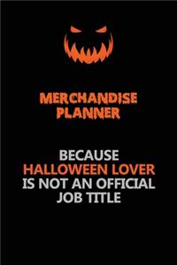 Merchandise Planner Because Halloween Lover Is Not An Official Job Title