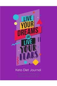 Live your dreams or live your fears, Keto Diet Journal