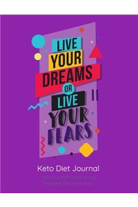 Live your dreams or live your fears, Keto Diet Journal