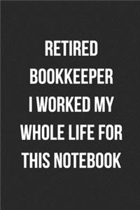 Retired Bookkeeper I Worked My Whole Life For This Notebook