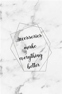 Accessories Make Everything Better