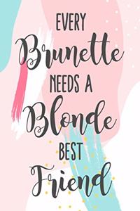 Every Brunette Needs A Blonde Best Friend