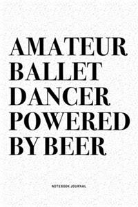 Amateur Ballet Dancer Powered By Beer
