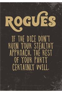 Rogues If The Dice Don't Ruin Your Stealthy Approach, The Rest Of Your Party Certainly Will.