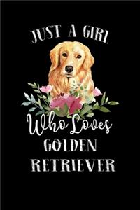 Just a Girl Who Loves Golden Retriever