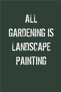 All Gardening is Landscape Painting