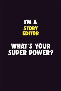 I'M A Story Editor, What's Your Super Power?