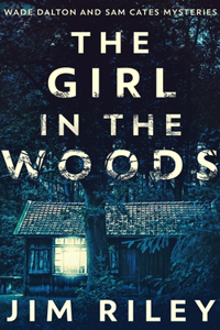 The Girl In The Woods (Wade Dalton And Sam Cates Mysteries Book 1)