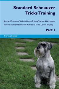 Standard Schnauzer Tricks Training Standard Schnauzer Tricks & Games Training Tracker & Workbook. Includes