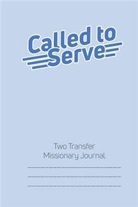 Called to Serve Two-Transfer Lds Missionary Journal