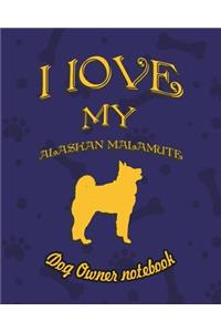I Love My Alaskan Malamute - Dog Owner's Notebook