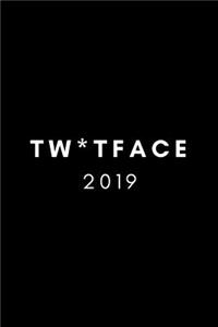 Tw*tface 2019