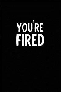 You're Fired: Boss Humor Notebook