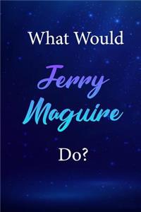 What Would Jerry Maguire Do?
