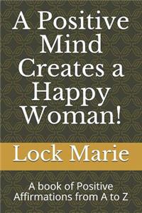 Positive Mind Creates a Happy Woman!