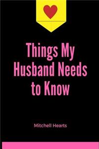 Things My Husband Needs to Know