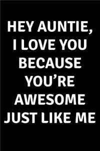 Hey Auntie I Love You Because You're Awesome Just Like Me