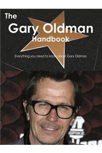 The Gary Oldman Handbook - Everything You Need to Know about Gary Oldman