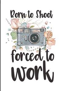 Born to Shoot Forced to Work