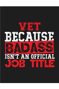 Vet Because Badass Isn't an Official Job Title
