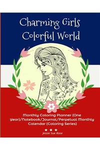 Charming Girls Colorful World: Monthly Coloring Planner (One Year)/Notebook/Journal/Perpetual Monthly Calendar (Coloring Series)