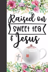 Raised on Sweet Tea & Jesus