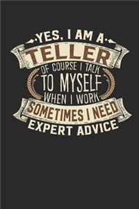 Yes, I Am a Teller of Course I Talk to Myself When I Work Sometimes I Need Expert Advice