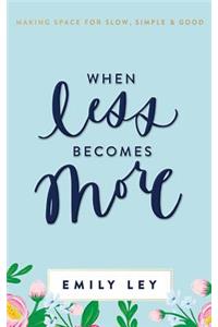 When Less Becomes More