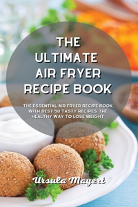 The Ultimate Air Fryer Recipe Book