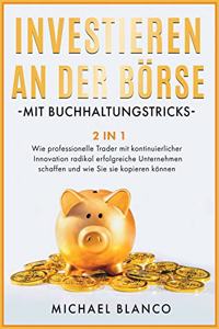 Investieren an Der Börse Mit Buchhaltungstricks [2 in 1]: Wie professionelle Trader mit kontinuierlicher Innovation radikal erfolgreiche Unternehmen schaffen und wie Sie sie kopieren können [Stock Market In