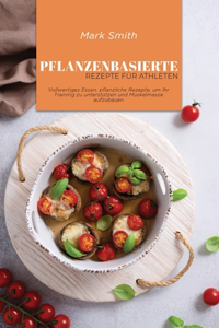 Pflanzenbasierte Rezepte für Athleten