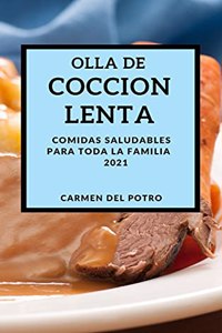 Olla de Coccion Lenta 2021 (Slow Cooker Recipes 2021 Spanish Edition)